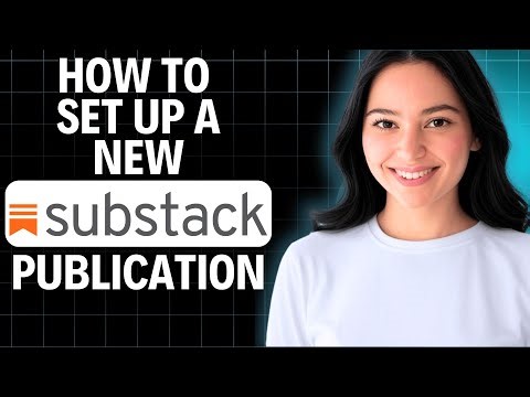 How to Set Up a New Substack Publication 2025 (Step by Step)