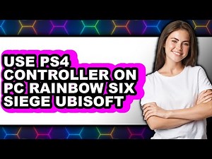 How to Use PS4 Controller on PC Rainbow Six Siege Ubisoft 2025 - Easy Guide