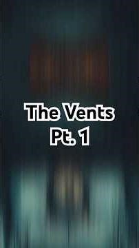 😱😳Creepy Storytime, The Vents Pt.1 🙄🛌🥷 #scarystories #creepypasta #scarystorytime #shorts