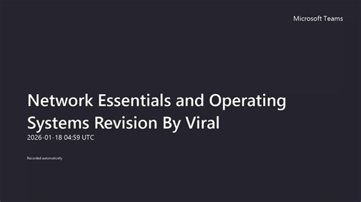 Network Essentials and Operating Systems Revision By Viral-20260118_045911UTC-Meeting Recording