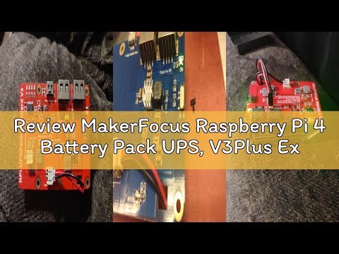 Review MakerFocus Raspberry Pi 4 Battery Pack UPS, V3Plus Expansion Board with 10000mAh Battery, Typ
