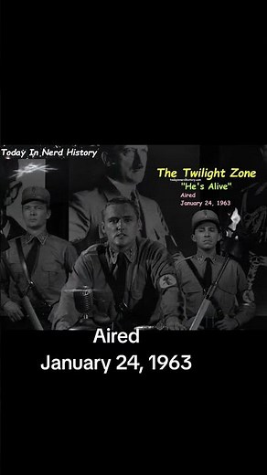 The Twilight Zone episode "He's Alive" aired January 24, 1963.