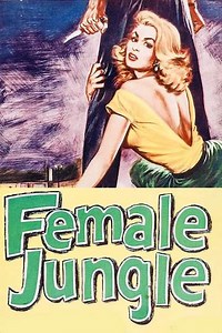 Female Jungle (1956) - Movie