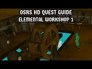 [OSRS HD Quest Guide] Elemental Workshop 1