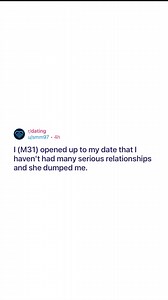 I opened up to my date that I haven't had many serious relationships and she dumped me. | Reddit Relationships