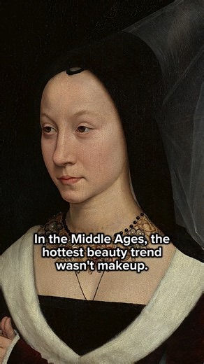 In Medieval Europe high forehead was considered beautiful.