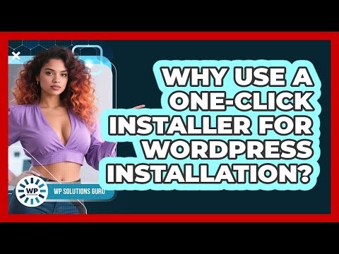 Why Use A One-click Installer For WordPress Installation? - WP Solutions Guru