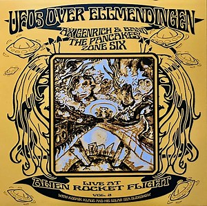 Ax Genrich & Band, The Pancakes, Zone Six - UFOs Over Ellmendingen, Live At Alien Rocket Flight Vol. 2