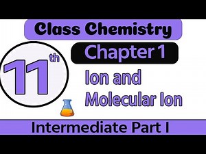 1st Year Chemistry Chapter 1 - Ion and Molecular Ion - 11th Class Chemistry Chapter 1