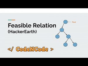 L10.3 : Feasible Relations (HackerEarth) | Graph Theory Part 1 | CodeNCode