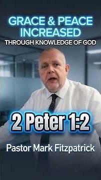 2Peter 1:2 | Grace & Peace Increased Through Knowledge of God | Pastor Mark Fitzpatrick Sermon