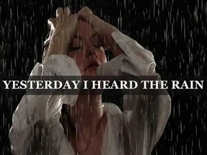 YESTERDAY I HEARD THE RAIN - (Lyrics)