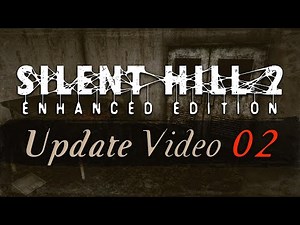 Silent Hill 2: Enhanced Edition (PC) - Update Video #2