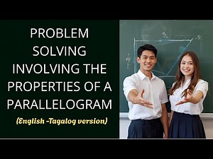PROBLEM SOLVING INVOLVING THE PROPERTIES OF A PARALLELOGRAM