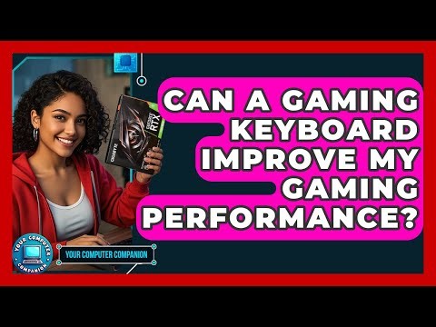 Can A Gaming Keyboard Improve My Gaming Performance? - Your Computer Companion