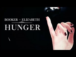 Booker & Elizabeth | Hunger (Bioshock Infinite)