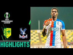 AEK Larnaca vs Crystal Palace (1-2) Highlights UEFA Conference League | ΑΕΚ Λάρνακα Κρίσταλ Πάλας