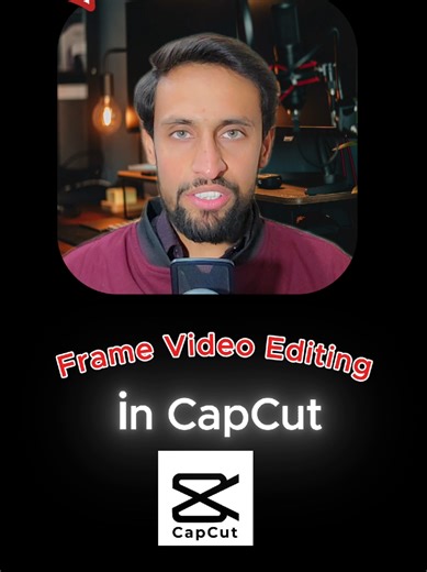 CapCut Video Editing Tutorial: Master Frame Editing