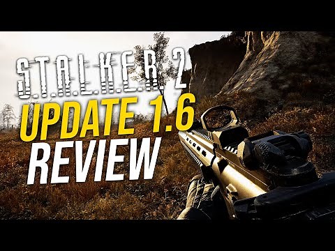 STALKER 2 Huge UPDATE 1.6 Review & Biggest Features!