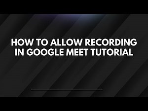 How To Allow Recording In Google Meet Tutorial