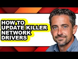 How to Update Killer Network Drivers - Step by Step
