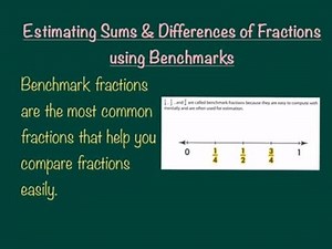 Estimating Sums and Differences Using Benchmark Fractions- Part 1