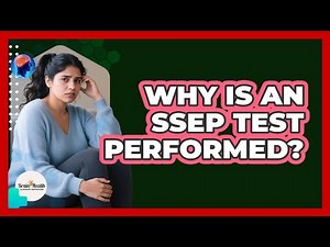 Why Is An SSEP Test Performed?