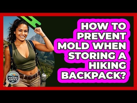 How To Prevent Mold When Storing A Hiking Backpack?