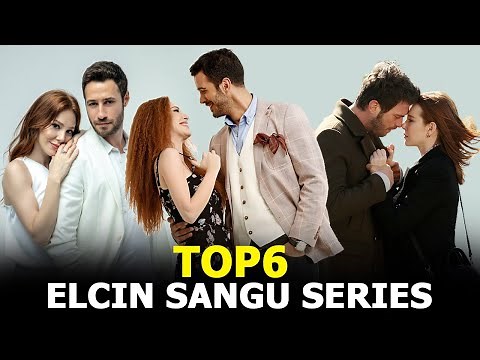 Top 6 Elcin Sangu Drama Series that you must watch 2020