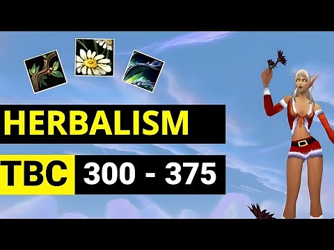 WoW TBC Herbalism Guide 300-375 Including Farming Routes