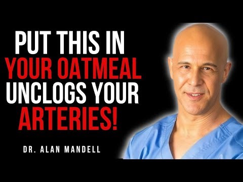 Add THIS One Ingredient to Your Oatmeal Every Morning to Clean Your Arteries || Dr. Alan Mandell