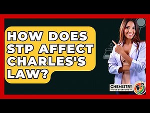 How Does STP Affect Charles's Law? - Chemistry For Everyone