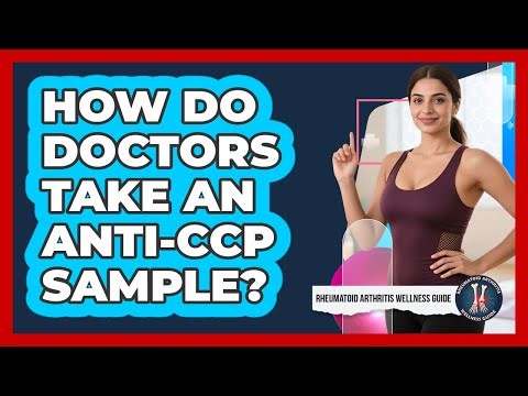 How Do Doctors Take An Anti-CCP Sample?