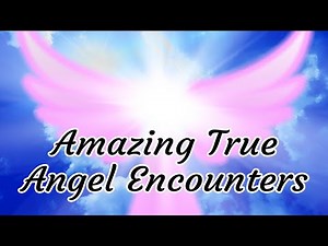 Angel Encounters: True Angel Stories for Inspiration