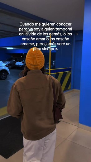 Cuando me quieren conocer pero soy alguien temporal