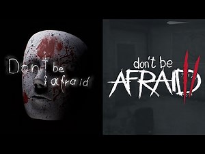 Don't Be Afraid 1 & 2 - Gameplay Walkthrough (FULL GAME)