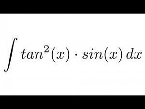 Integral of tan^2(x)*sin(x) (trigonometric identities + substitution)