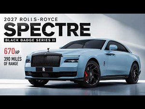 2027 Rolls-Royce Black Badge Spectre Series II Is More Powerful Than Ever