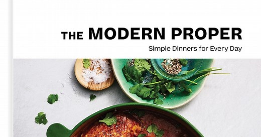 The Modern Proper Cookbook: Simple Dinners for Every Day