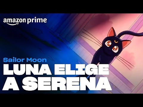 Sailor Moon - Luna elige a Serena | Amazon Prime