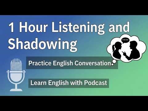1 Hour Listening and Shadowing | Practice English Conversation | Learn English with Podcast