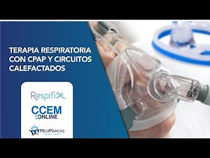 Terapia respiratoria con CPAP y circuitos calefactados