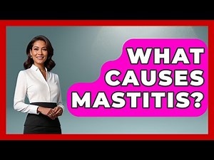What Causes Mastitis? - Women's Health and Harmony