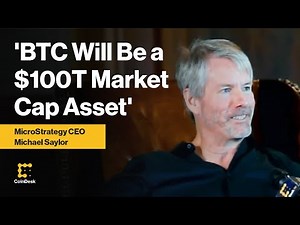 MicroStrategy CEO Michael Saylor: 'BTC Will Be a $100T Market Cap Asset'