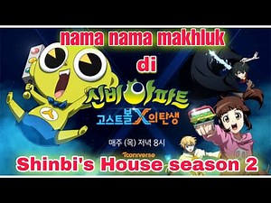 Nama nama Makhluk Shinbi's House season 2 ( part 1)