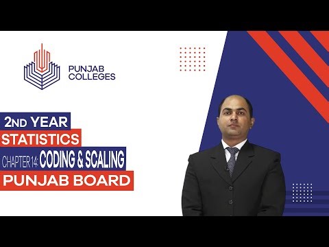 PGC Lectures-Inter Part II-Punjab Board-Statistics-Chapter 14 - Coding & Scaling
