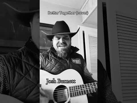 Better Together (cover) by Josh Burnett