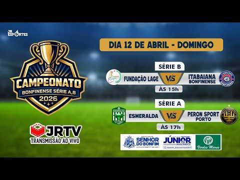 CAMPEONATO BONFINENSE 2026 - FUNDAÇÃO LAGE 0 x 1 ITABAIANA / ESMERALDA 2 x 0 PERON SPORT PORTO