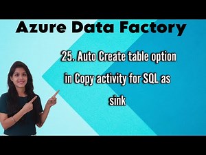 25. Auto Create table option in Copy activity for SQL as sink in Azure data factory