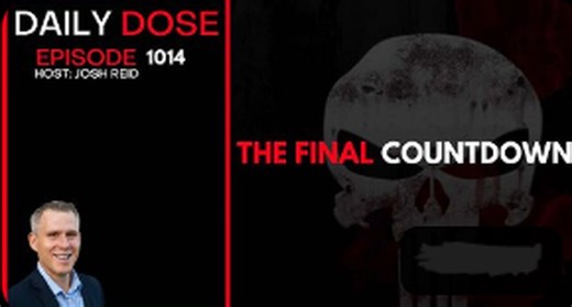 The Final Countdown | Ep. 1014 The Daily Dose Red Pill Project (Mirror)